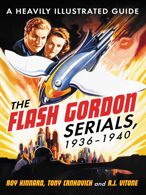 Title details for The Flash Gordon Serials, 1936-1940 by Roy Kinnard - Available
